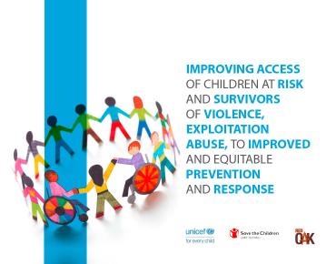 Improving access of children at risk and survivors of violence exploitation and abuse, to improved and equitable prevention and 